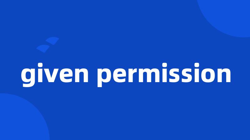 given permission