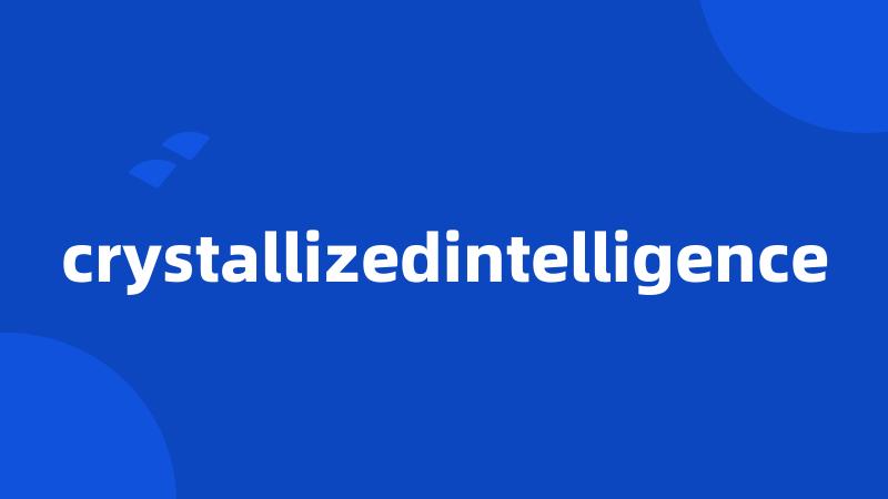 crystallizedintelligence