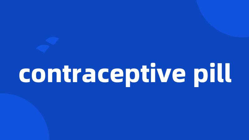 contraceptive pill