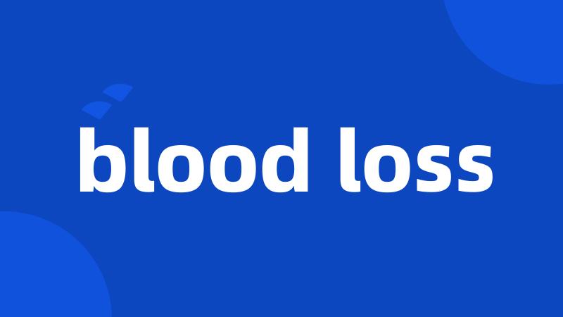 blood loss