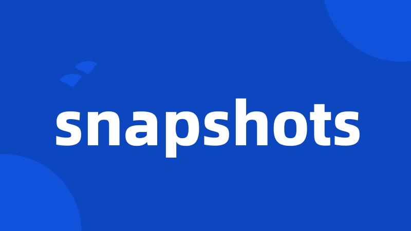 snapshots