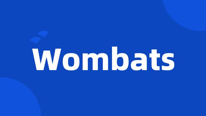 Wombats