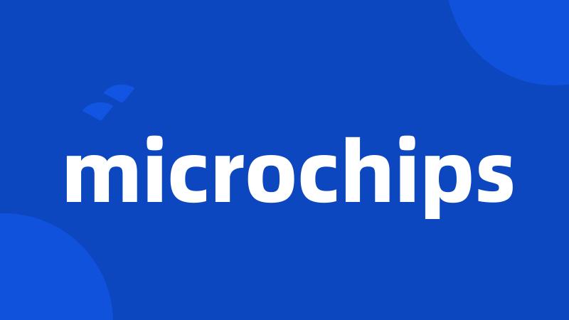 microchips