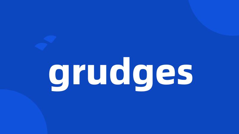 grudges