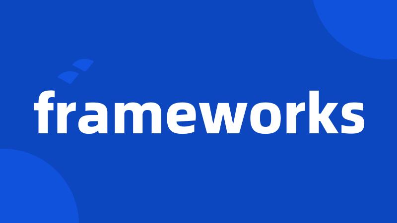 frameworks