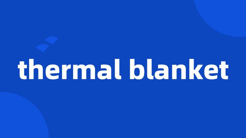 thermal blanket