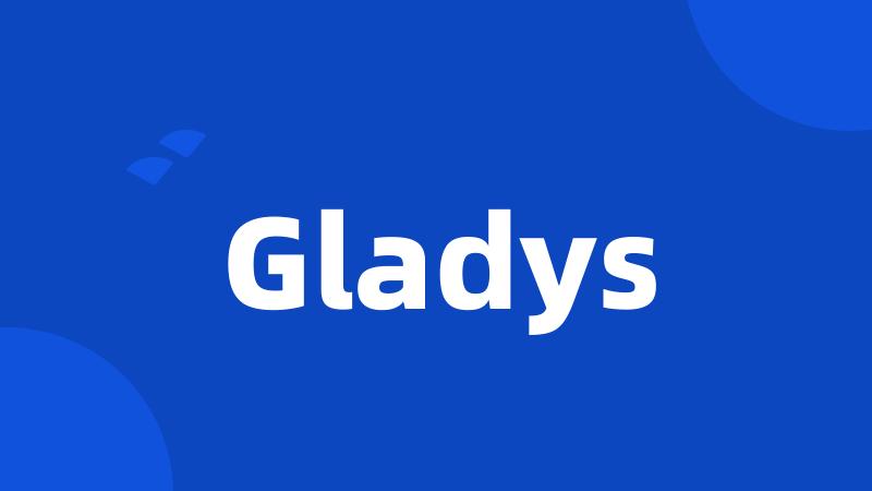 Gladys