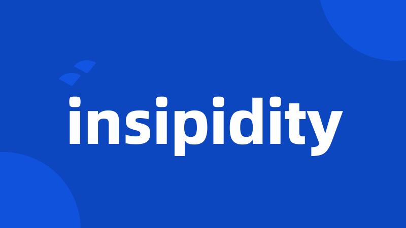 insipidity