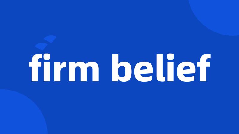 firm belief