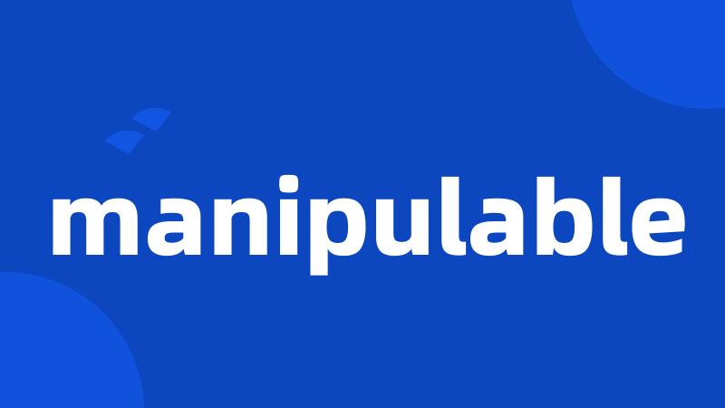 manipulable