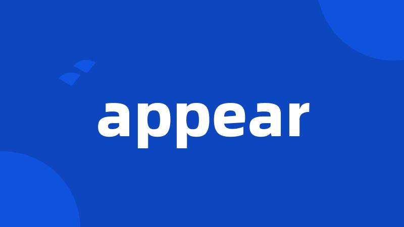 appear