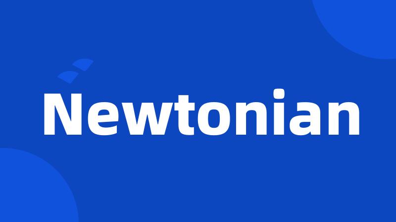 Newtonian