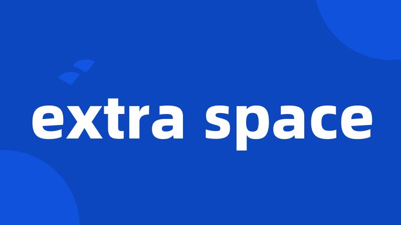 extra space