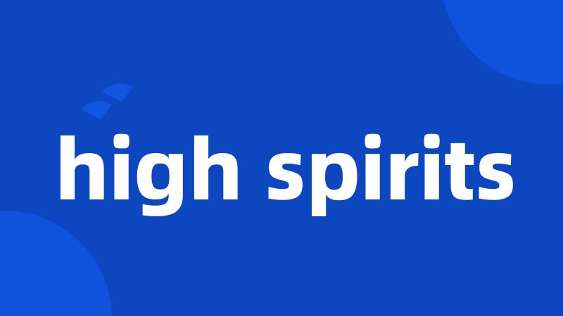 high spirits