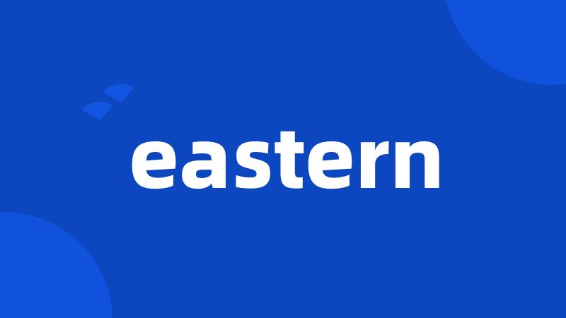 eastern