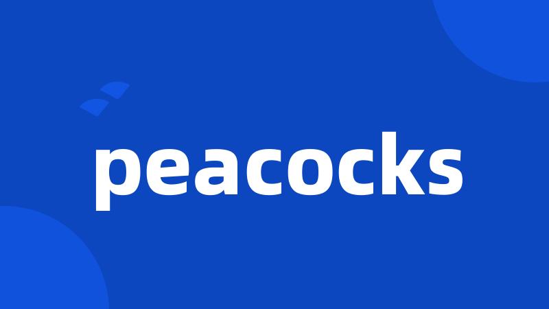 peacocks