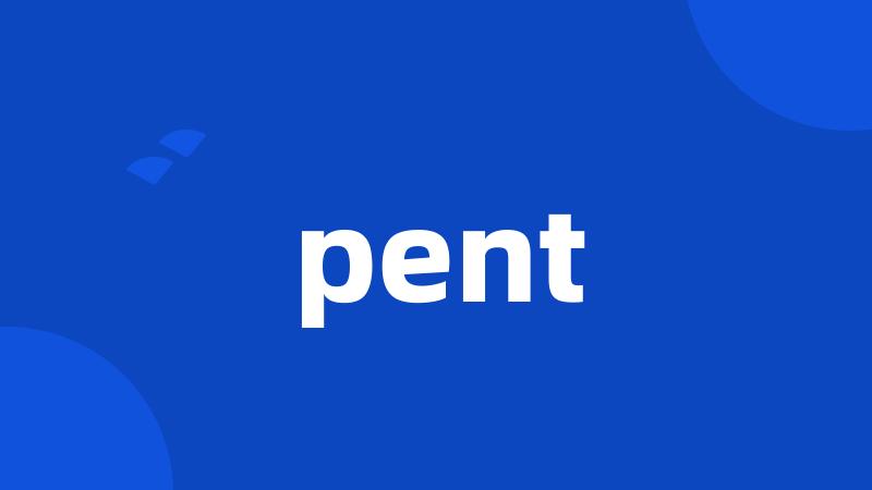 pent