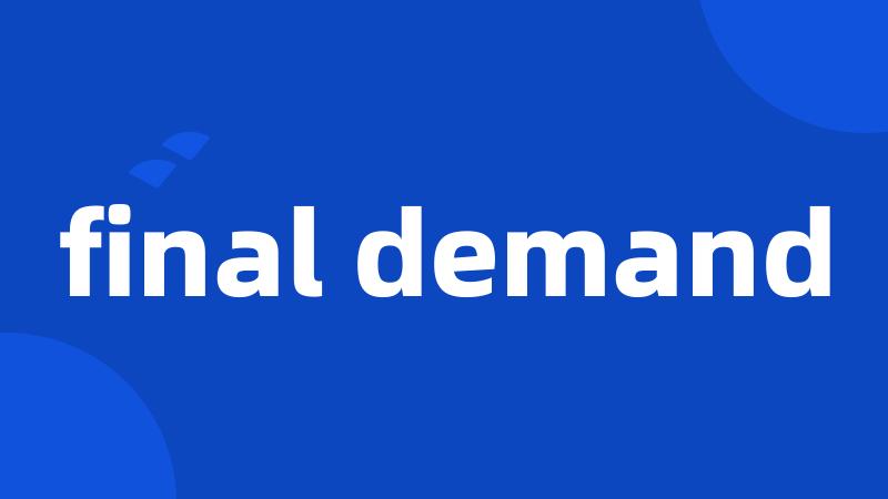 final demand