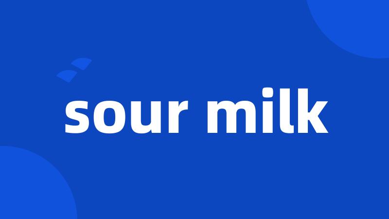 sour milk