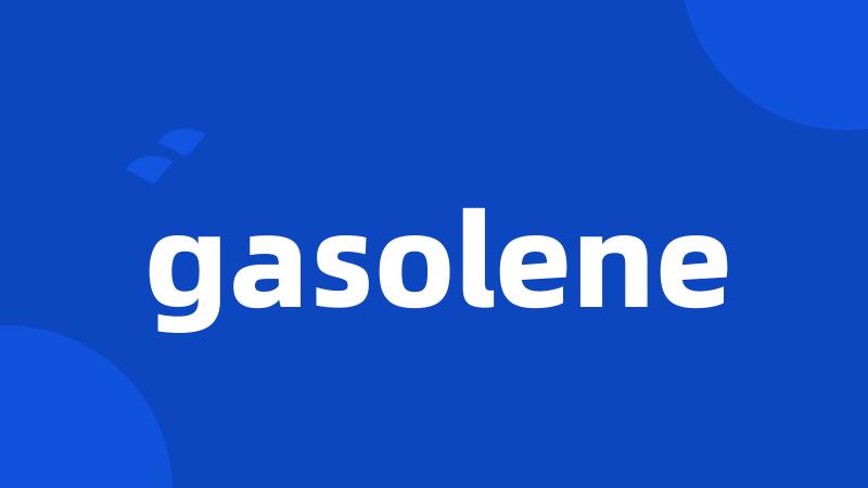 gasolene