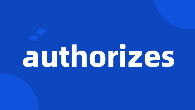 authorizes