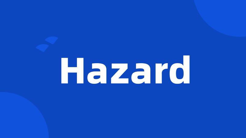 Hazard