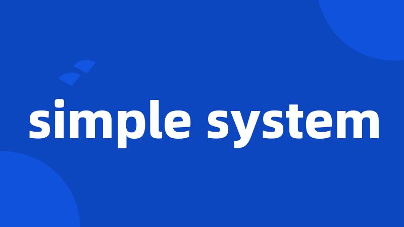 simple system