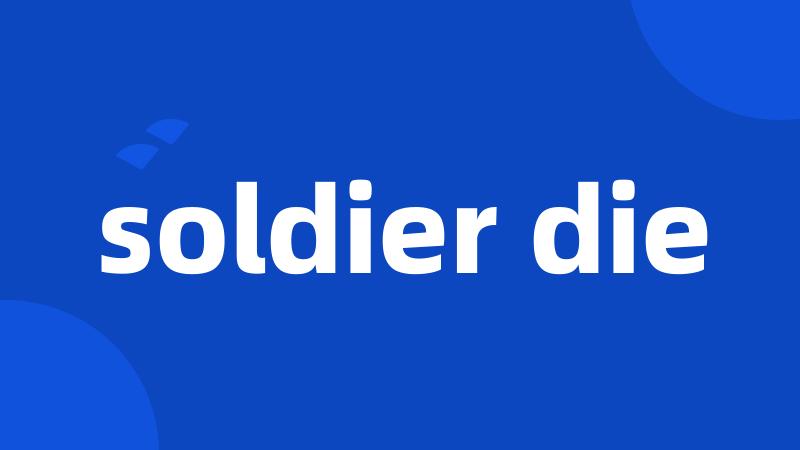 soldier die