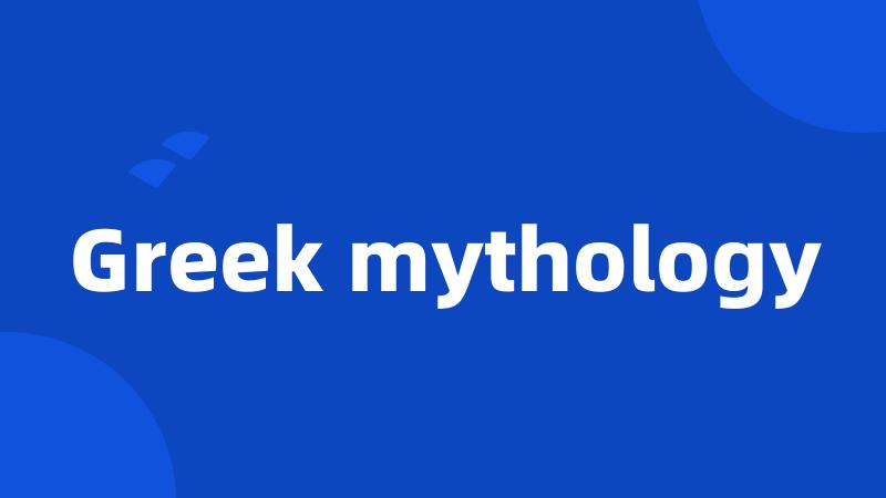 Greek mythology