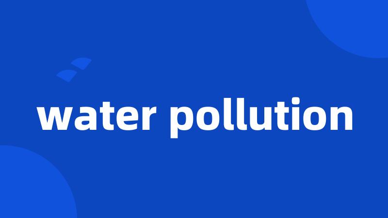 water pollution