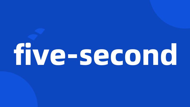 five-second