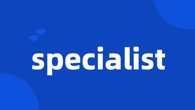 specialist