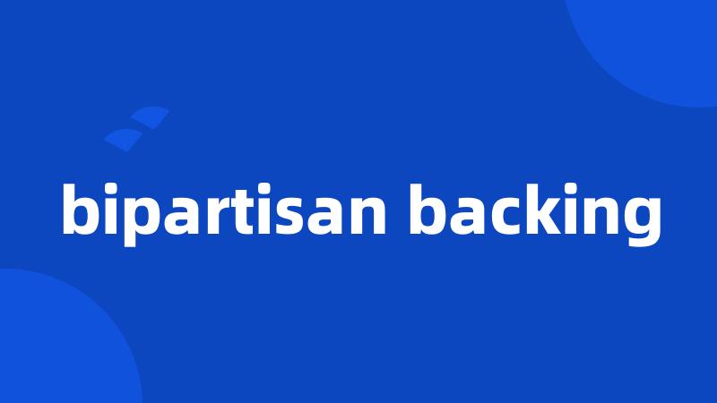 bipartisan backing