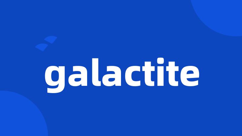 galactite