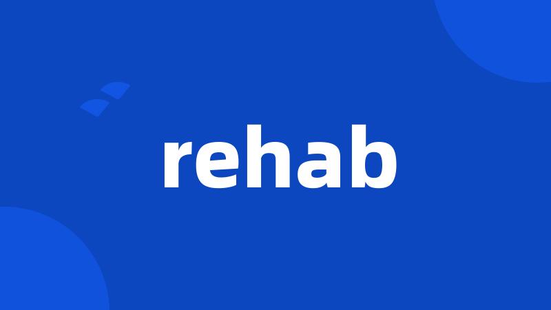 rehab