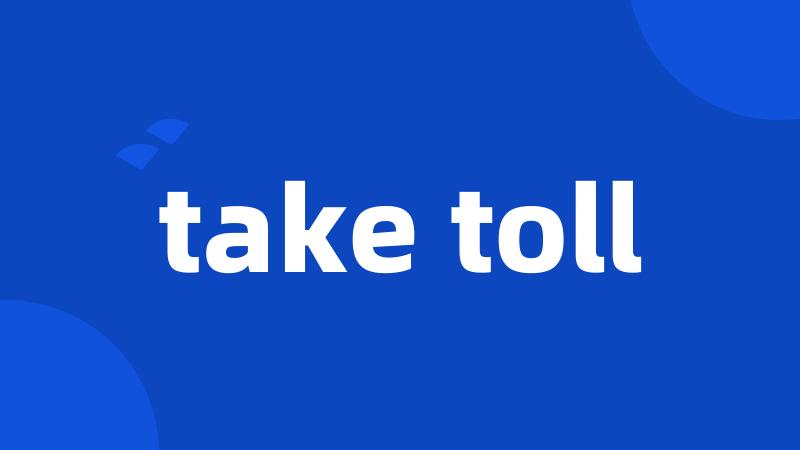 take toll