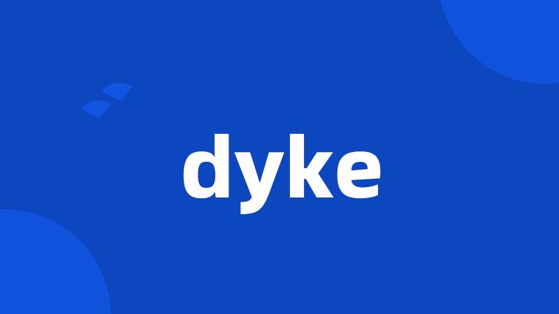 dyke