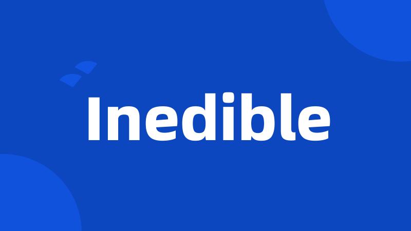 Inedible