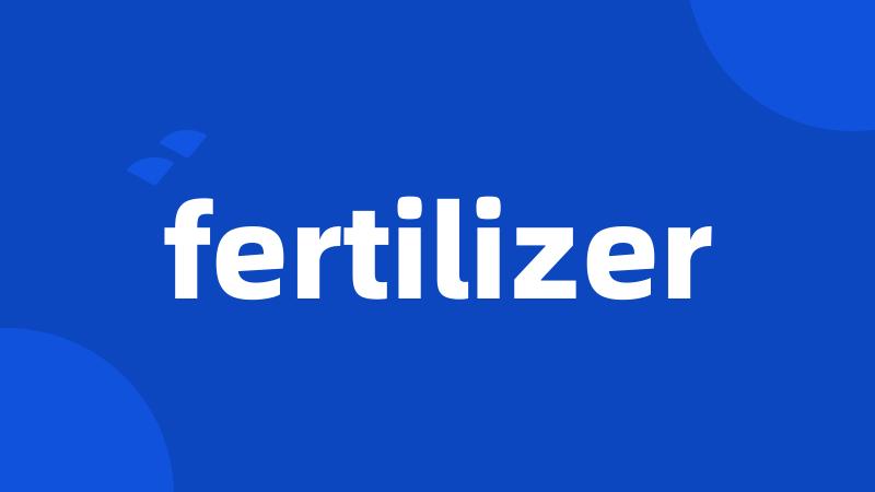 fertilizer