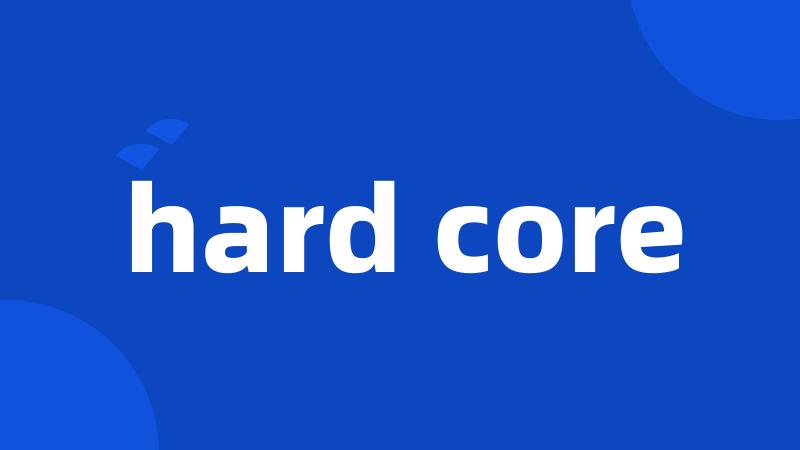 hard core