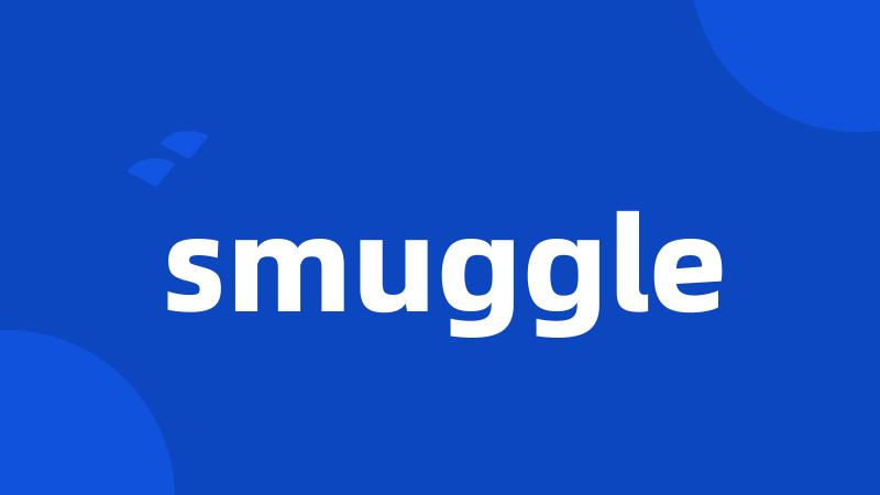 smuggle