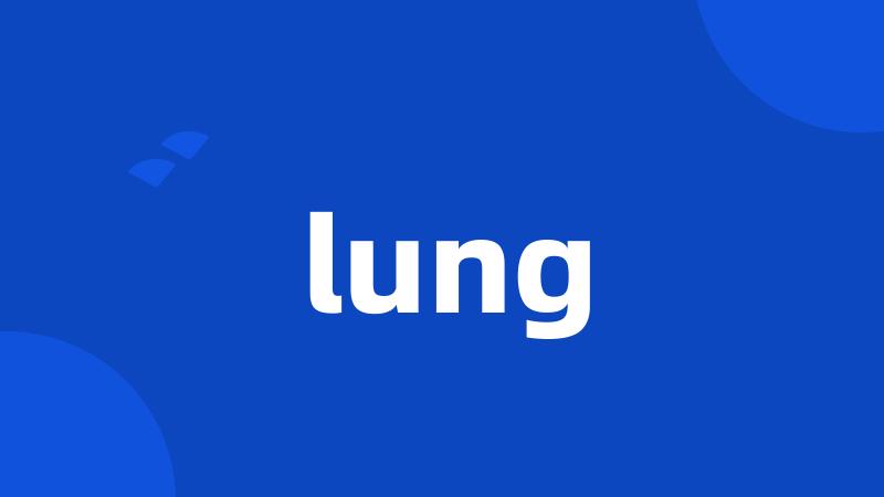 lung