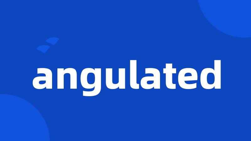 angulated