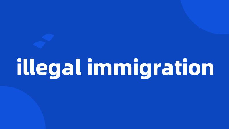 illegal immigration