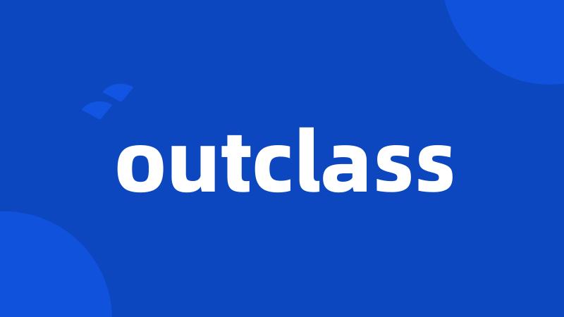 outclass