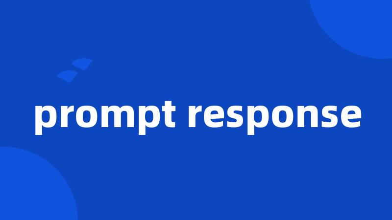 prompt response