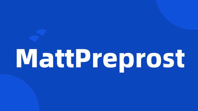 MattPreprost