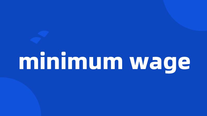 minimum wage