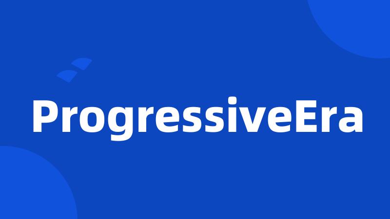 ProgressiveEra