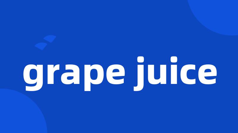 grape juice